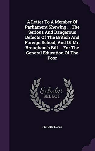 A Letter To A Member Of Parliament Shewing ... The Serious And Dangerous Defects Of The British And Foreign School, And Of Mr. Brougham's Bill ... For The General Education Of The Poor
