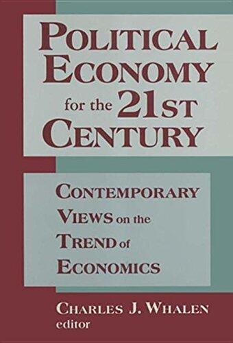 Political Economy for the 21st Century: Contemporary Views on the Trend of Economics: Contemporary Views on the Trend of Economics