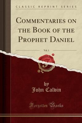 Commentaries on the Book of the Prophet Daniel, Vol. 1