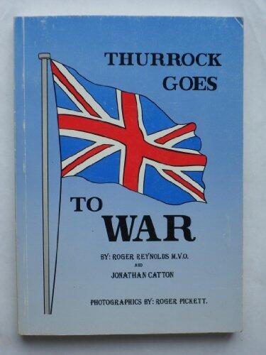 Thurrock Goes To War : An Account of Life in Thurrock for those who Lived and Fought on the Home front During the Second World War 1939-1945
