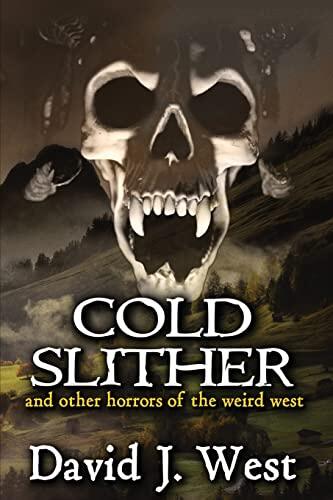Cold Slither: And Other Horrors of the Weird West