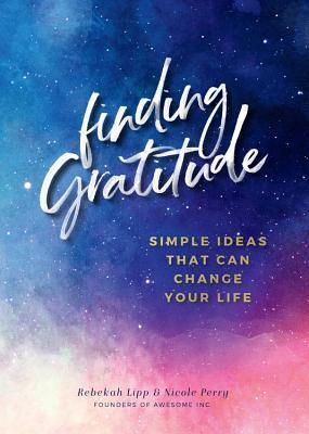 Finding Gratitude: Simple Ideas That Can Change Your Life (Volume 6)