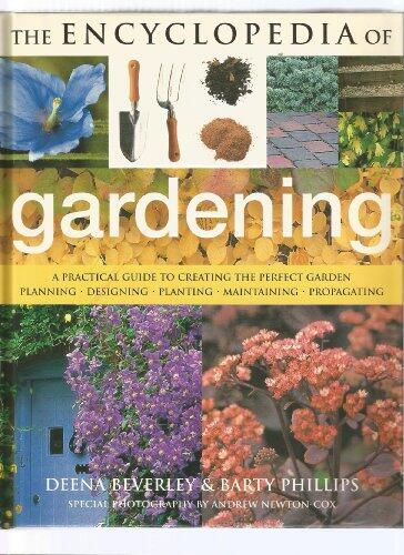 The Encyclopedia of Gardening: A Practical Guide to Creating the Perfect Garden (Planning, Designing, Planting, Maintaining, Propagating)