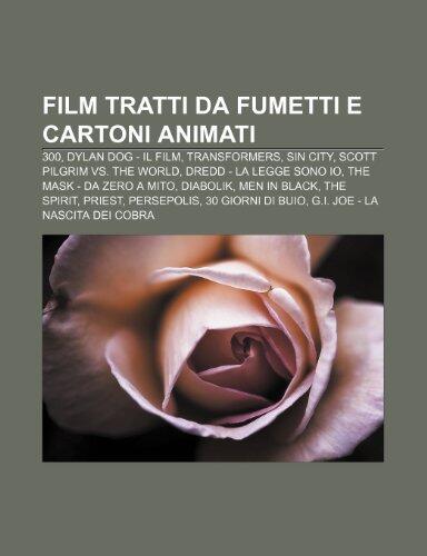 Film Tratti Da Fumetti E Cartoni Animati: 300, Dylan Dog - Il Film, Transformers, Sin City, Scott Pilgrim vs. the World