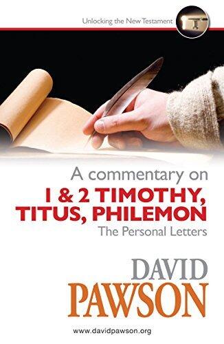 A Commentary on 1 & 2 Timothy, Titus, Philemon: The Personal Letters
