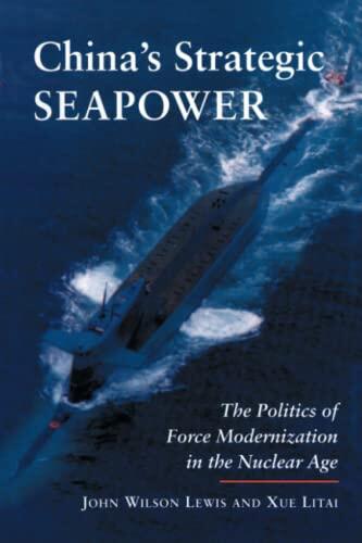 China's Strategic Seapower: The Politics of Force Modernization in the Nuclear Age
