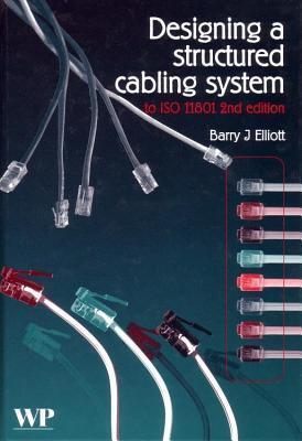 Designing a Structured Cabling System to ISO 11801 Cross-Referenced to European Cenelec and American Standards