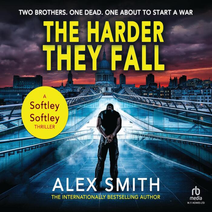 The Harder They Fall: The Softley Softley Thrillers, Book 1