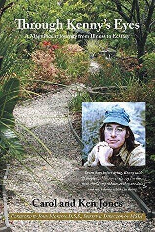 Through Kenny's Eyes: A Magnificent Journey from Illness to Ecstasy