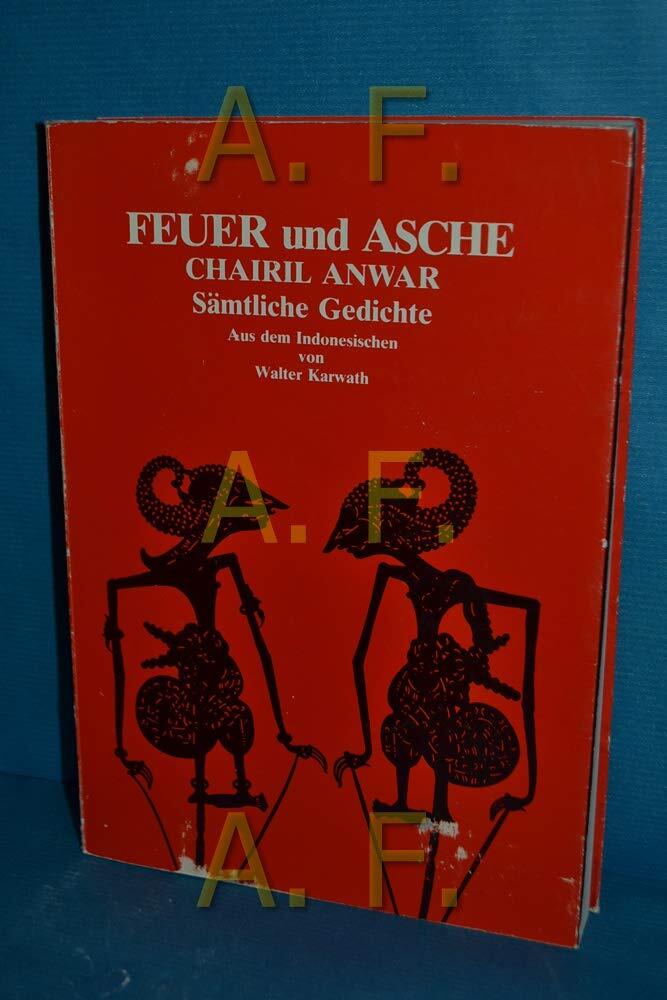 Feuer Und Asche: Sämtliche Gedichte:  Indonesisch/Deutsch