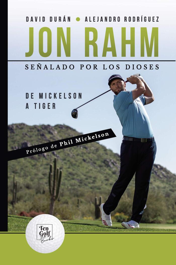Jon Rahm. Señalado por los dioses: De Mickelson a Tiger