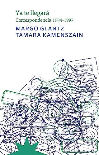 Ya Te Llegará: Correspondencia 1984-1997