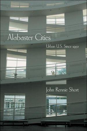 Alabaster Cities: Urban U.S. since 1950