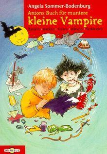 Antons Buch für kleine muntere Vampire: Basteln, Backen, Feiern, Rätseln, Verkleiden
