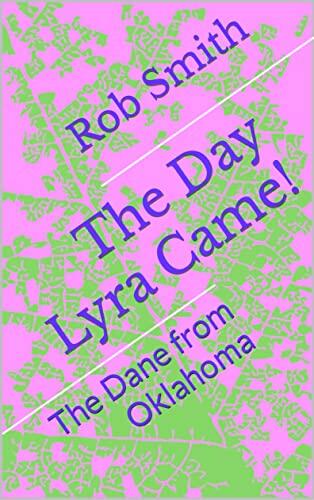The Day Lyra Came!: The Dane from Oklahoma