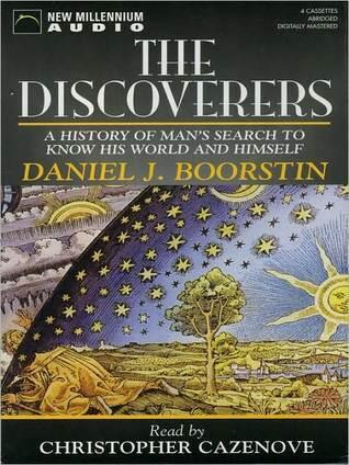 The Discoverers: A History of Man's Search to Know His World and Himself