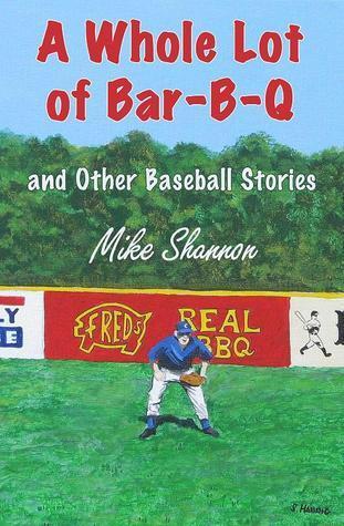 Whole Lot of Bar-B-Q, And Other Baseball Stories