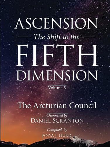 Ascension: The Shift to the Fifth Dimension, Volume 5