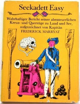Frederick Marryat: Seekadett Easy - Wahrhaftiger Bericht seiner abenteuerlichen Kreuz- und Querzüge zu Land und See