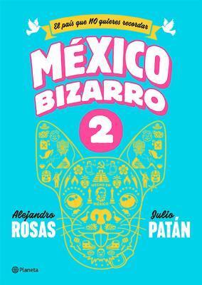 México Bizarro 2: El País Que No Quieres Recordar