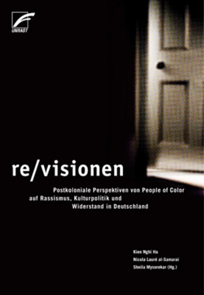 re/visionen: Postkoloniale Perspektiven von People of Color auf Rassismus, Kulturpolitik und Widerstand in Deutschland