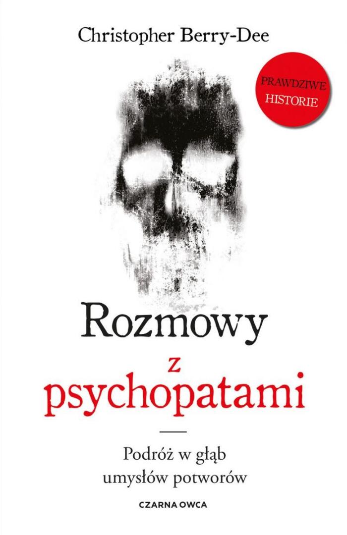 Rozmowy z Psychopatami: Podróż w Głąb Umysłów Potworów