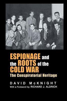 Espionage and the Roots of the Cold War: The Conspiratorial Heritage