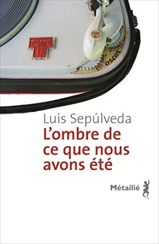 L'Ombre de ce que nous avons été (Bibliothèque hispano-américaine)
