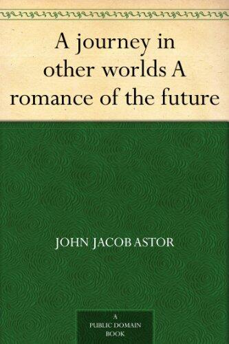 A Journey in Other Worlds: A Romance of the Future