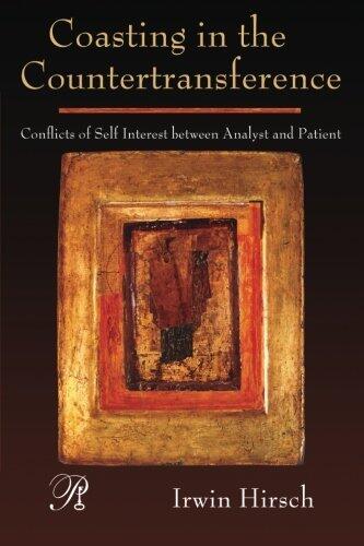 Coasting in the Countertransference: Conflicts of Self Interest between Analyst and Patient (Psychoanalysis in a New Key Book Series) by Irwin Hirsch