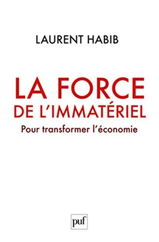 La force de l'immatériel: Pour transformer l'économie