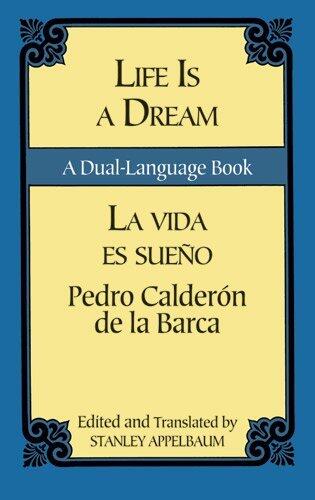 Life Is A Dream = La Vida Es Sueño