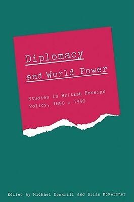 Diplomacy and World Power: Studies in British Foreign Policy, 1890-1951