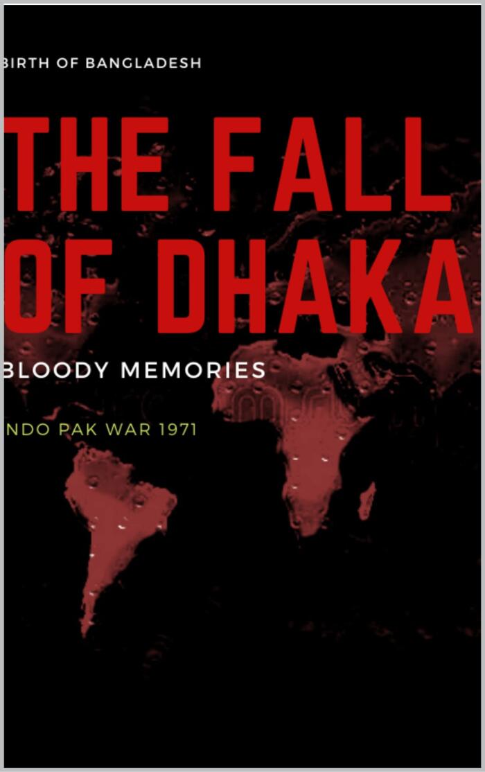 The Fall Of Dhaka: Indo-Pakistan War of 1971