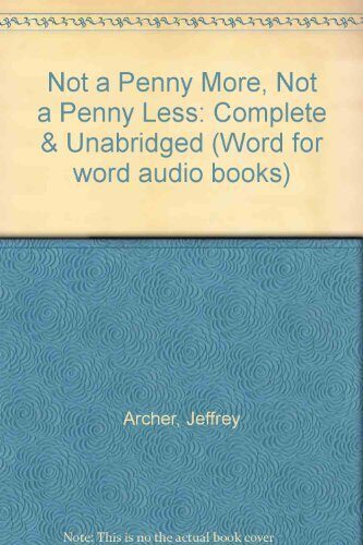 Not a Penny More, Not a Penny Less: Complete & Unabridged