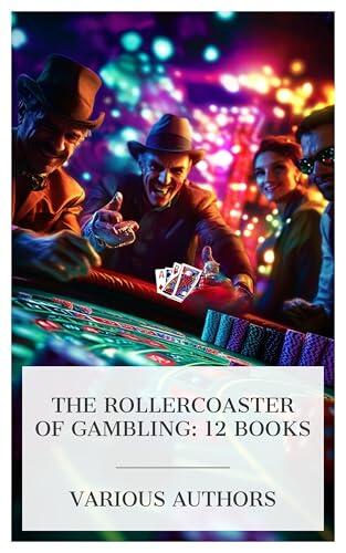 The Rollercoaster of Gambling: 12 Books: Taking Chances, The Queen Of Spades, Light Come, Light Go, Gambling, Deathworld, The Gamester, etc.