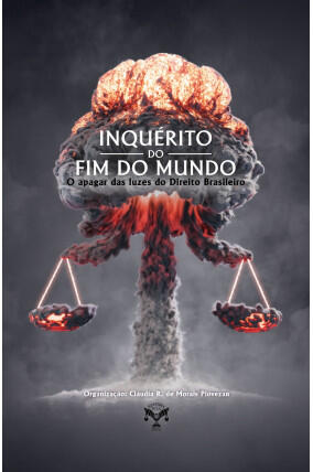 Inquérito do Fim do Mundo: O apagar das luzes do Direito Brasileiro