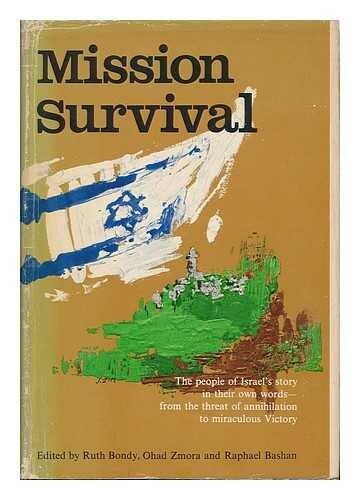 Mission Survival: The People of Israel's Story in Their Own Words, from the Threat of Annihilation to Miraculous Victory