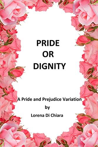 Pride or Dignity: A Pride and Prejudice Variation