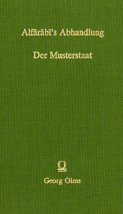Alfarabi's Abhandlung Der Musterstaat & Der Musterstaat Von Alfarabi