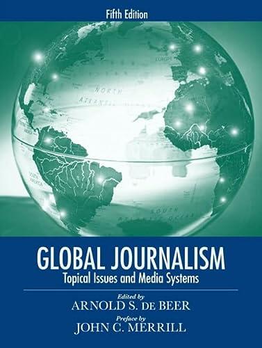 Global Journalism (Topical Issues and Media Systems)