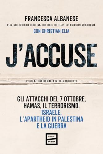 J'accuse: Gli Attacchi del 7 Ottobre, Hamas, il Terrorismo, Israele, l'Apartheid in Palestina e la Guerra
