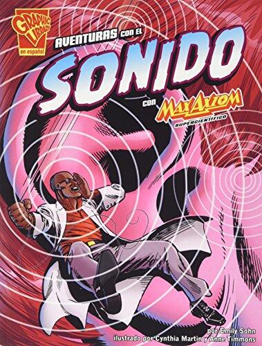 Aventuras Con El Sonido Con Max Axiom, Supercientifico (Graphic Library En Espanol: Ciencia Grafica)