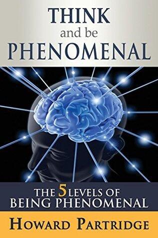 Think and Be Phenomenal