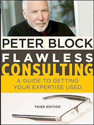 Flawless Consulting, Enhanced Edition: A Guide to Getting Your Expertise Used