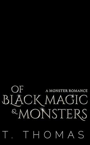 Of Black Magic and Monsters: A Monster Romance