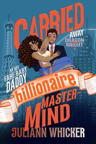 Dragon & Knight: Carried Away by my Fake Baby Daddy Billionaire Mastermind