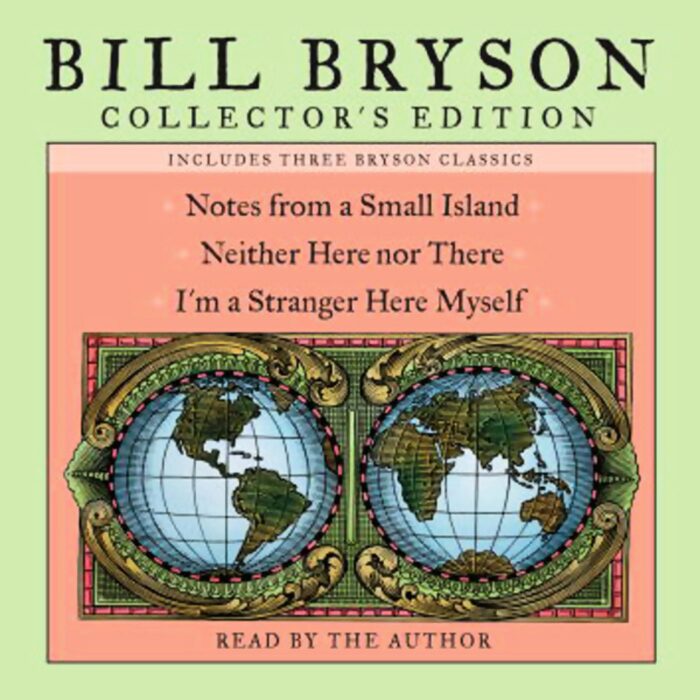 Bill Bryson Collector's Edition: Notes from a Small Island / Neither Here Nor There / I'm a Stranger Here Myself