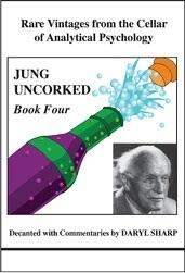 Jung Uncorked: Rare Vintages from the Cellar of Analytical Psychology, Book 4