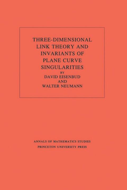 Three-Dimensional Link Theory And Invariants Of Plane Curve Singularities (Volume 110)